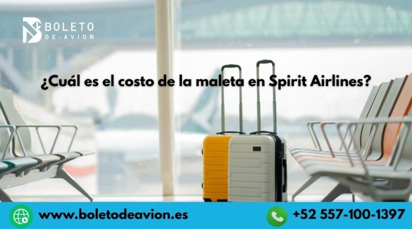 ¿Cuál es el costo de la maleta en Spirit Airlines?