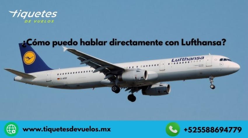 ¿Cómo puedo hablar directamente con Lufthansa?