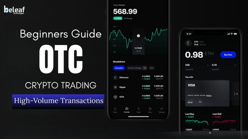 OTC Crypto Trading for Beginners: How to Execute Secure, High-Volume Transactions