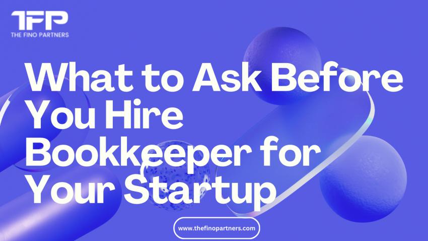 What to Ask Before You Hire Bookkeeper for Your Startup