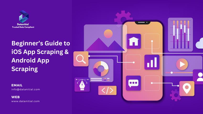 Beginner’s Guide to iOS & Android App Scraping - Datanitial