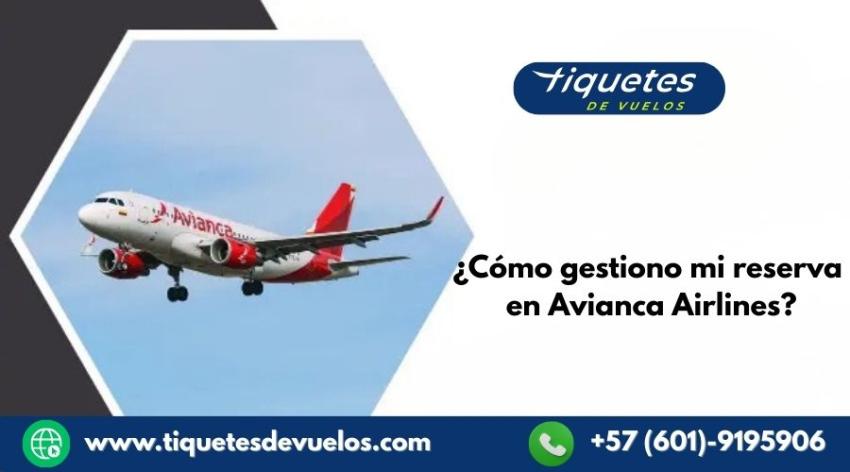 ¿Cómo gestiono mi reserva en Avianca Airlines?