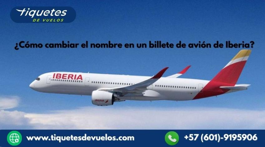¿Cómo cambiar el nombre en un billete de avión de Iberia?