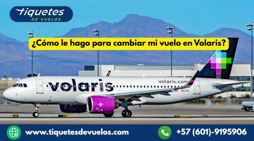 ¿Cómo le hago para cambiar mi vuelo en Volaris?