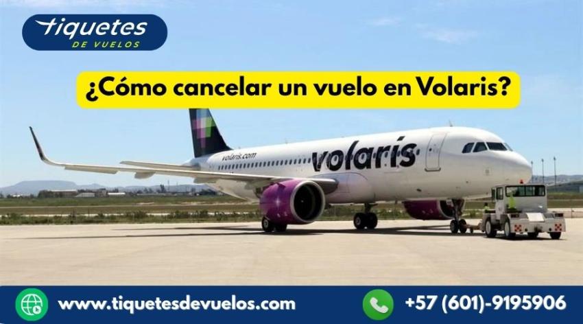 ¿Cómo cancelar un vuelo en Volaris?