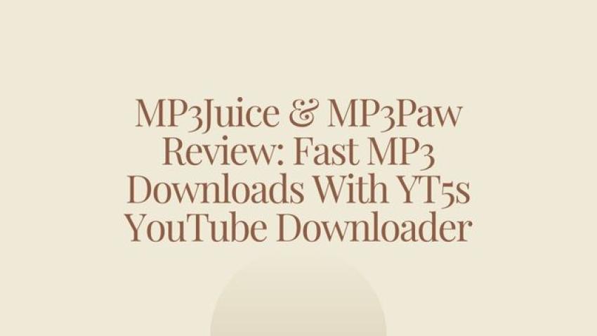 MP3Juice & MP3Paw Review: Fast MP3 Downloads With YT5s YouTube Downloader