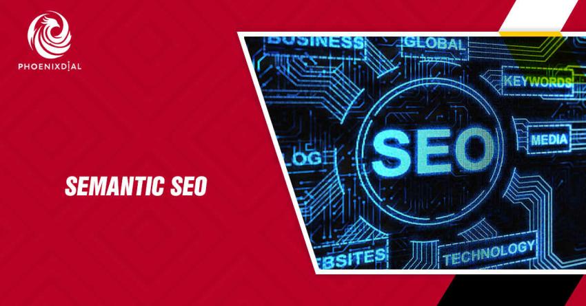 Semantic SEO Explained | What, Why and How It Works