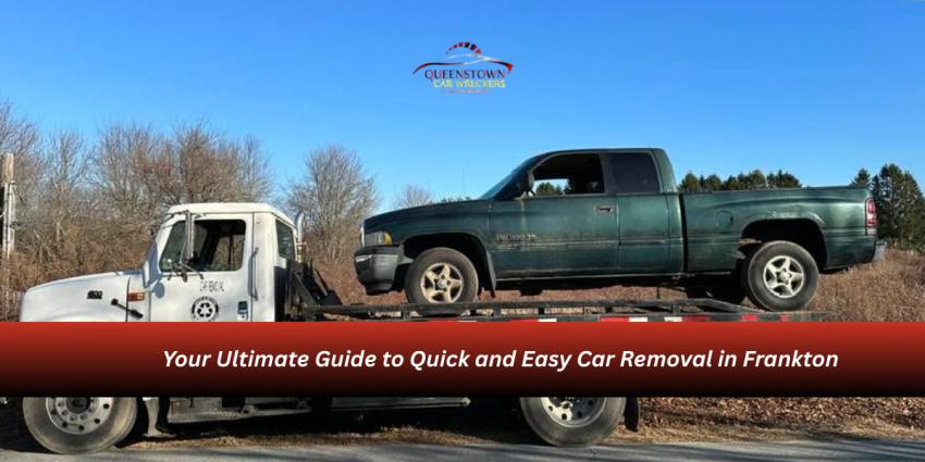 Your Ultimate Guide to Quick and Easy Car Removal in Frankton