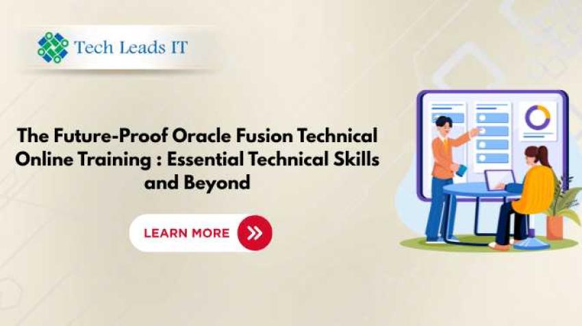The Future-Proof Oracle Fusion Technical Online Training : Essential Technical Skills and Beyond