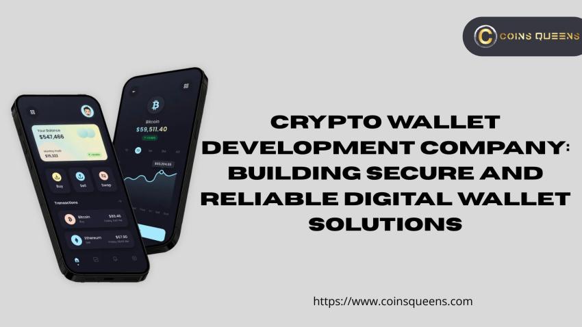 Crypto Wallet Development Company: Building Secure and Reliable Digital Wallet Solutions