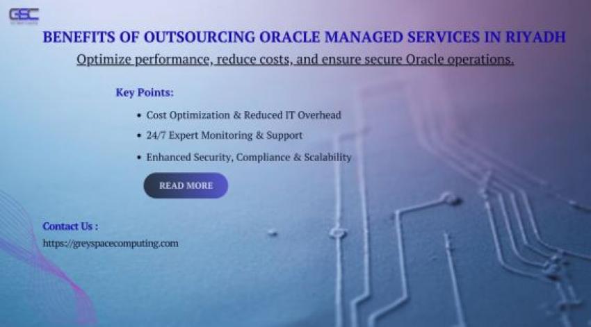 Benefits of Outsourcing Oracle Managed Services in Riyadh