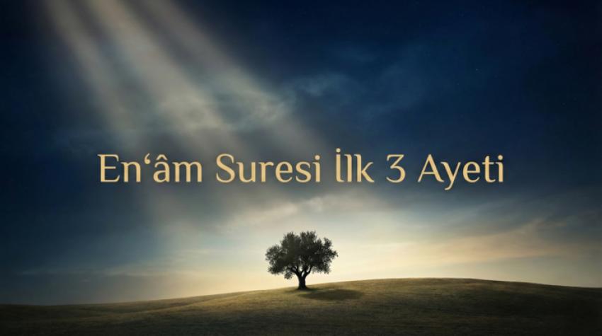 Enam Suresi İlk 3 Ayet ve Fazileti