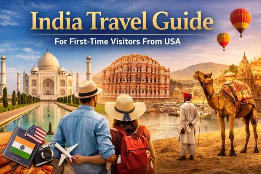 Visiting India for the First Time from the USA: A Practical Travel Blueprint
