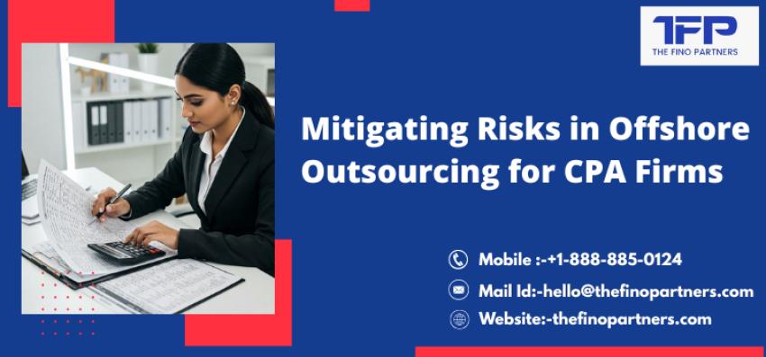 Mitigating Risks in Offshore Outsourcing for CPA Firms