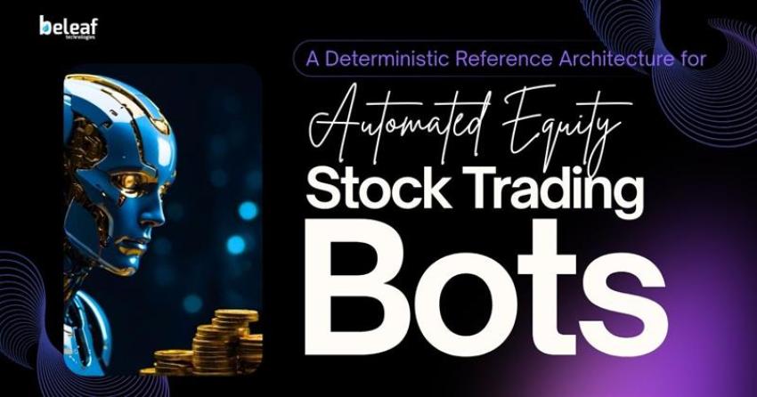A Deterministic Reference Architecture for Automated Equity Stock Trading Bots
