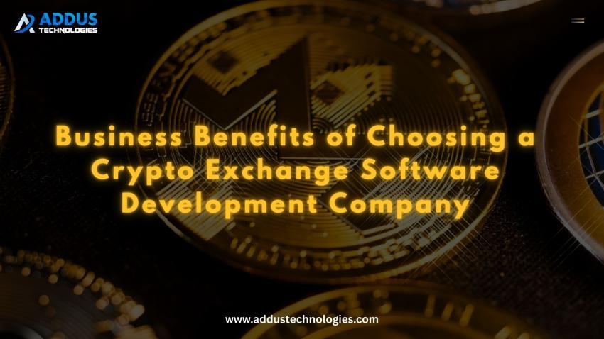 Business Benefits of Choosing a Crypto Exchange Software Development Company