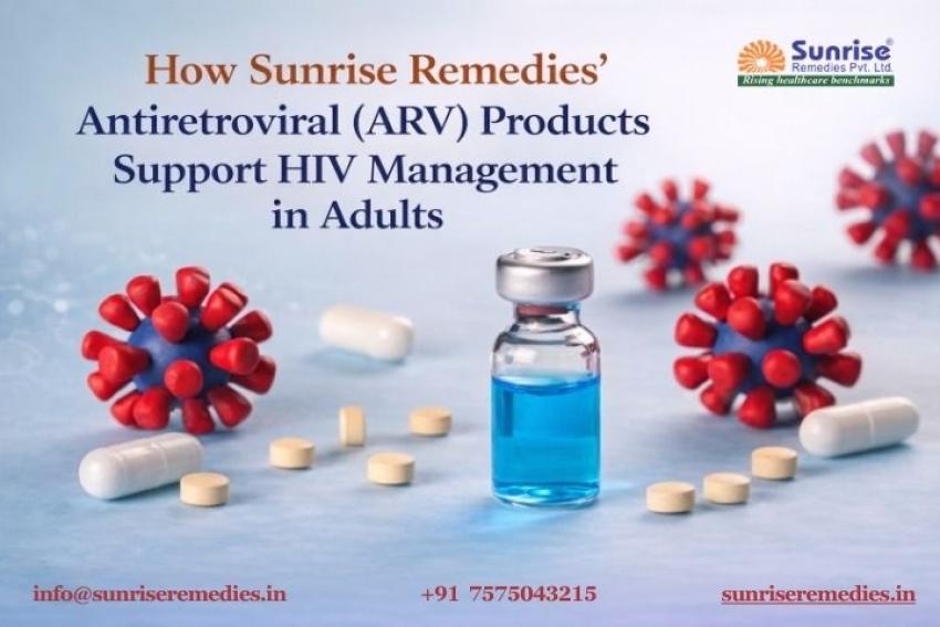 How Sunrise Remedies’ Antiretroviral(ARV) Products Support HIV Management in Adults