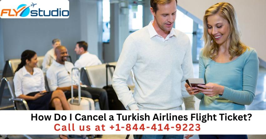 How Do I Cancel a Turkish Airlines Flight Ticket?
