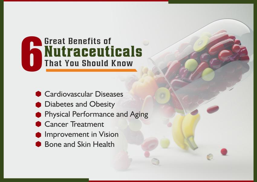 6 Great Benefits of Nutraceuticals That You Should Know