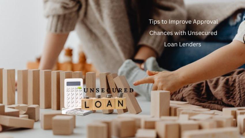 Tips to Improve Approval Chances with Unsecured Loan Lenders