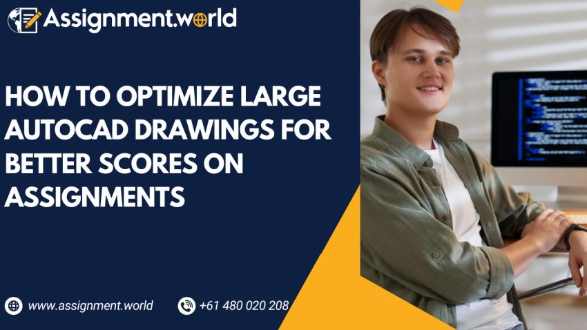 How To Optimize Large Autocad Drawings For Better Scores On Assignments