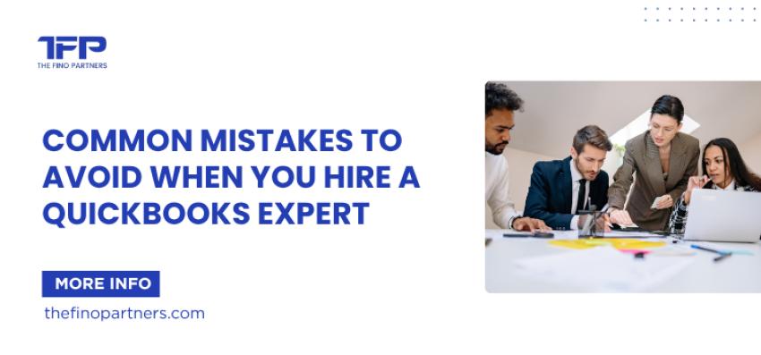 Common Mistakes to Avoid When You Hire a QuickBooks Expert