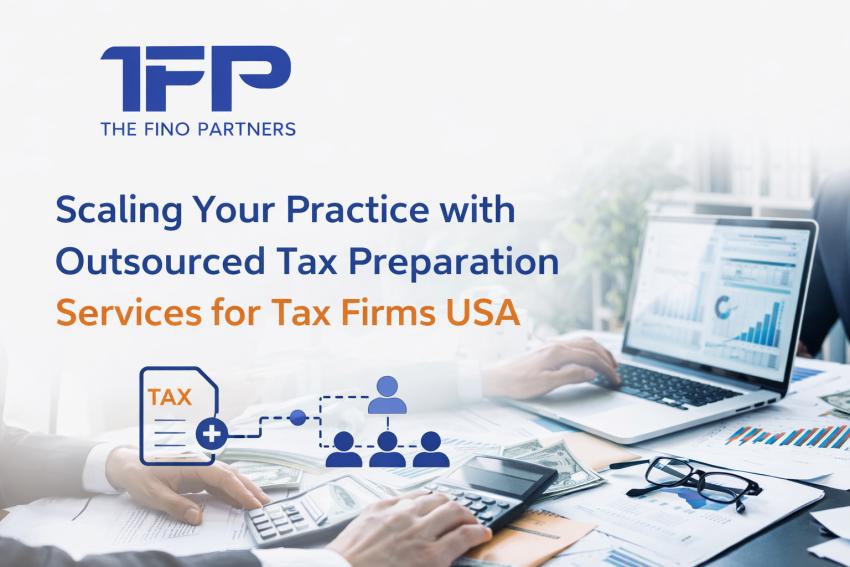 Scaling Your Practice with Outsourced Tax Preparation Services for Tax Firms USA