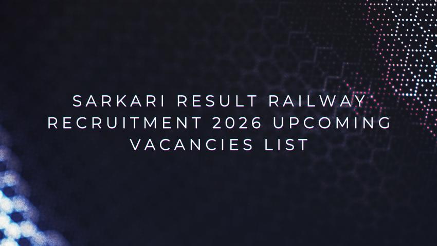 Sarkari Result Railway Recruitment 2026 upcoming vacancies list