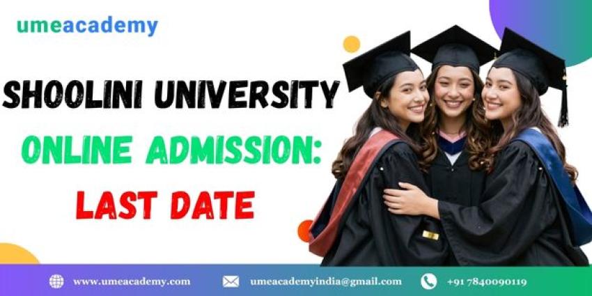 Shoolini University Online Admission: Last Date