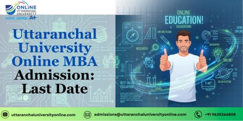 Uttaranchal University Online MBA Admission: Last Date