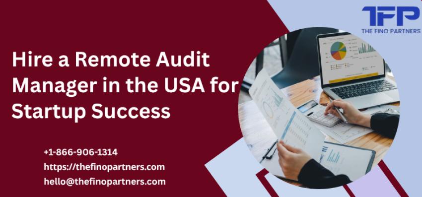 Hire a Remote Audit Manager in the USA for Startup Success