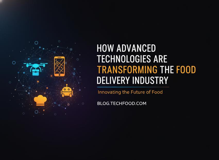 How Advanced Technologies Are Transforming the Food Delivery Industry