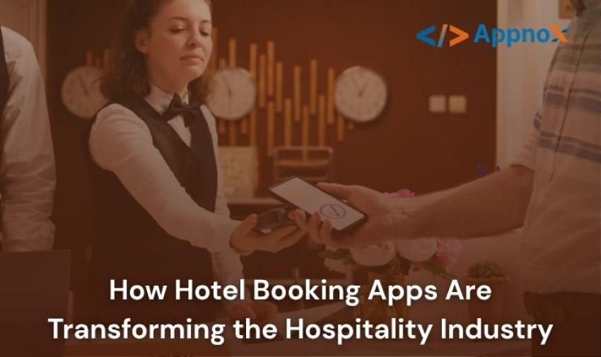 How Hotel Booking Apps Are Transforming the Hospitality Industry