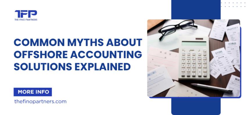 Common Myths About Offshore Accounting Solutions Explained