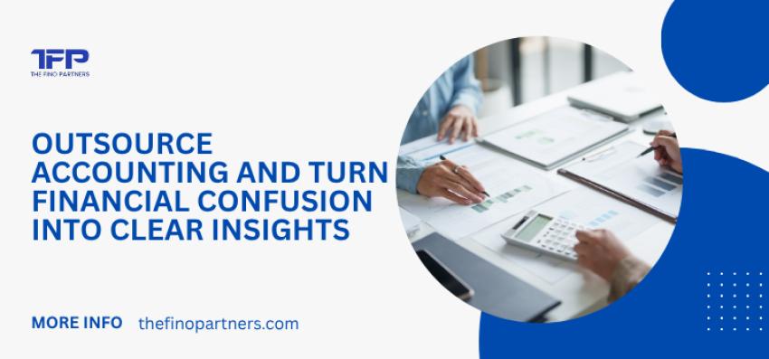 Outsource Accounting and Turn Financial Confusion into Clear Insights