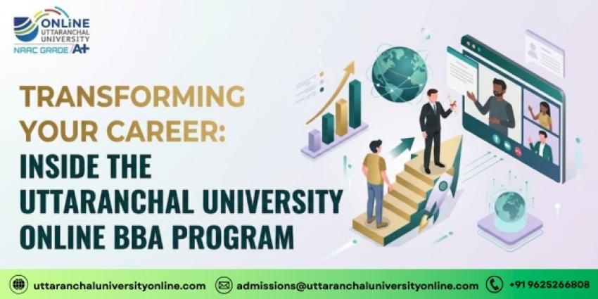 Transforming Your Career: Inside the Uttaranchal University Online BBA Program