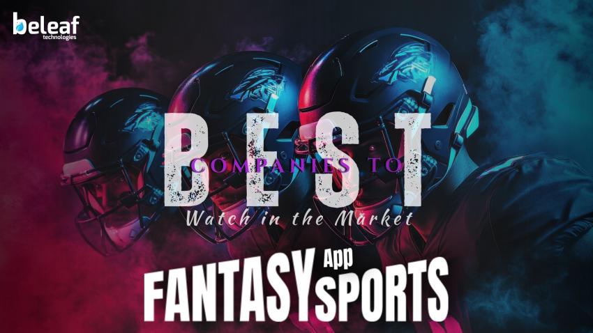 Best Fantasy Sports App Development Companies to Watch in the Market