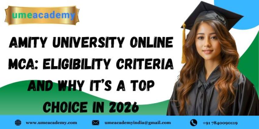 Amity University Online MCA: Eligibility Criteria and Why It’s a Top Choice in 2026