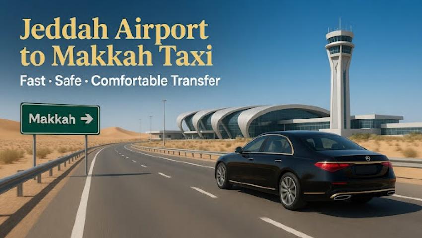 Taxi Cost from Jeddah Airport to Makkah: A Comprehensive Guide 2026