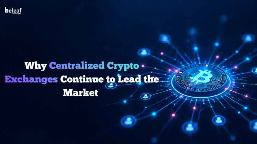 Why Centralized Crypto Exchanges Continue to Lead the Market