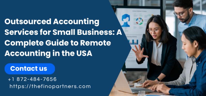 Outsourced Accounting Services for Small Business: A Complete Guide to Remote Accounting in the USA