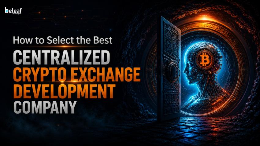 How to Select the Best Centralized Crypto Exchange Development Company