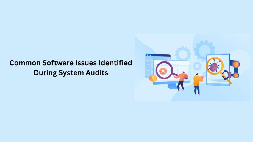 Common Software Issues Identified During System Audits