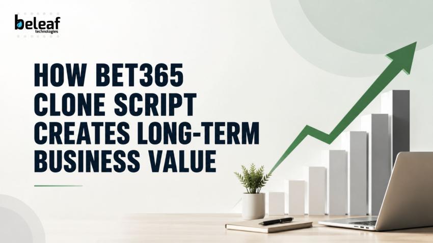 How Bet365 Clone Script Creates Long-Term Business Value