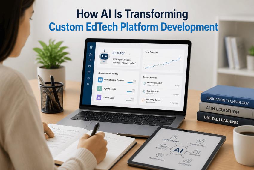 How AI Is Transforming Custom EdTech Platform Development