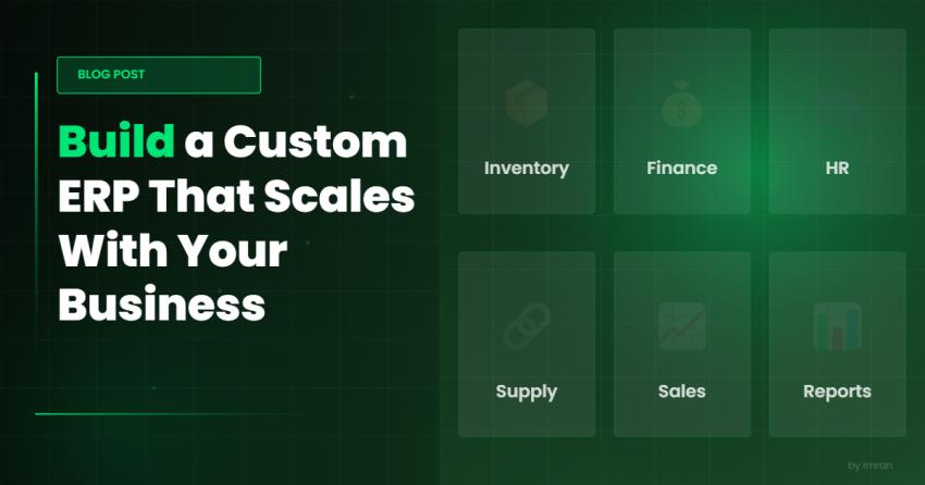 Build a Custom ERP That Scales With Your Business