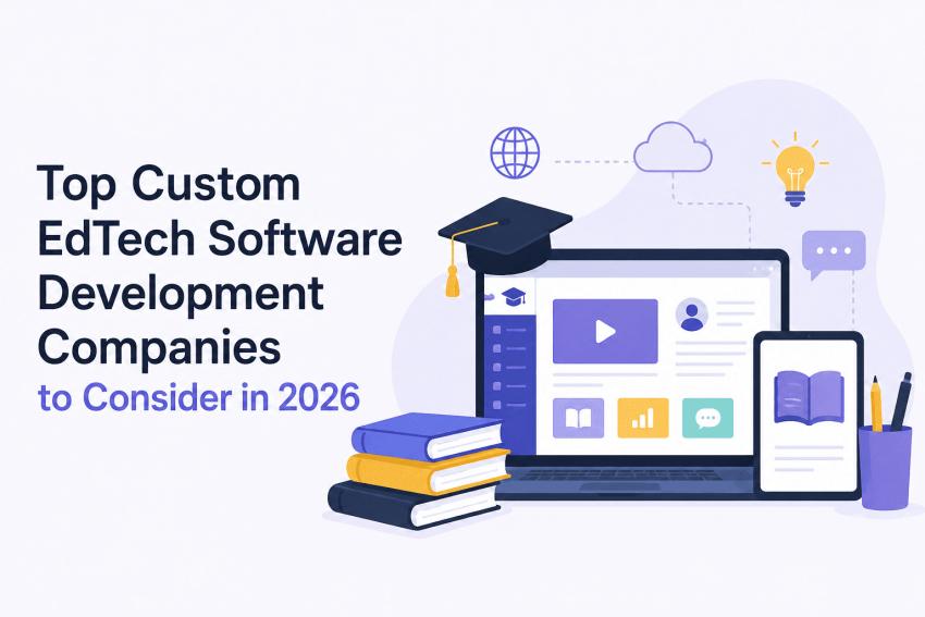 Top Custom EdTech Software Development Companies to Consider in 2026