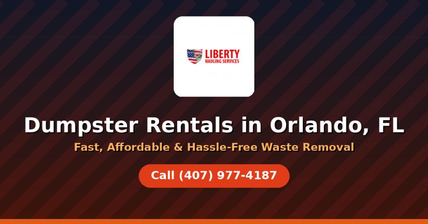 Dumpster Rentals in Orlando, FL: Fast, Affordable & Hassle-Free Waste Removal