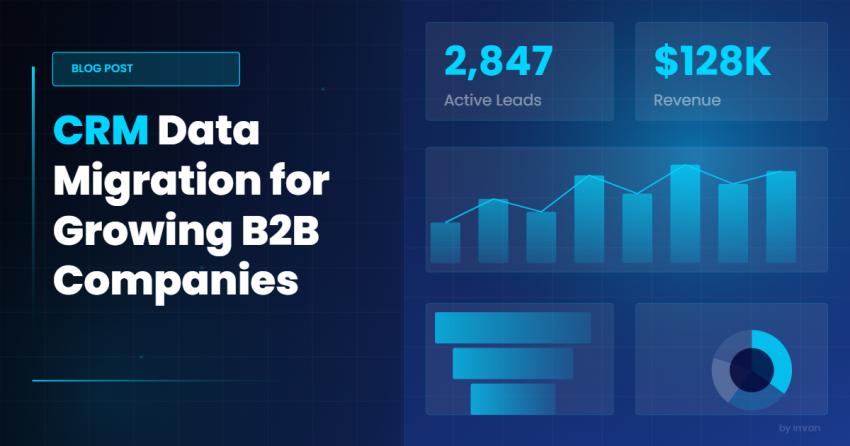 CRM Data Migration for Growing B2B Companies: Avoiding Downtime & Data Loss