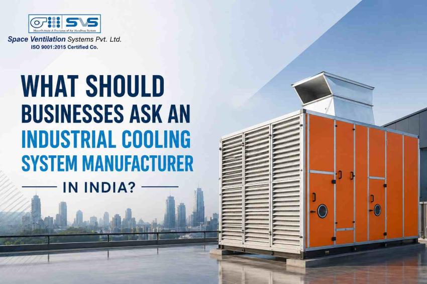 What Should Businesses Ask An Industrial Cooling System Manufacturer In India?